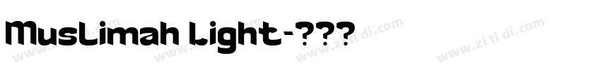 Muslimah Light字体转换 Muslimah Light字体转换
